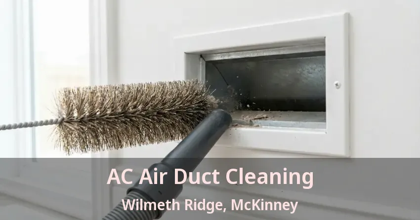 AC Air Duct Cleaning Wilmeth Ridge, McKinney - TX AC Air Duct Cleaning Wilmeth Ridge, McKinney - TX
