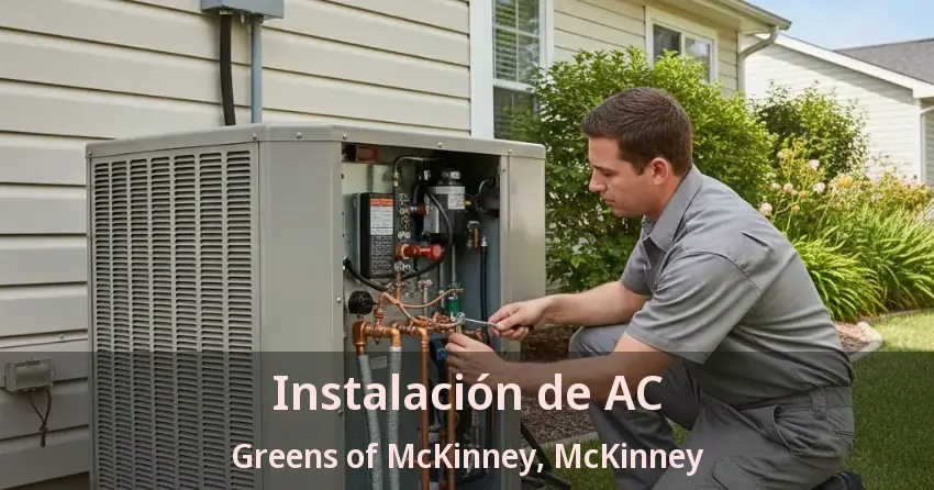Instalación de AC Greens of McKinney, McKinney - TX Instalación de AC Greens of McKinney, McKinney - TX