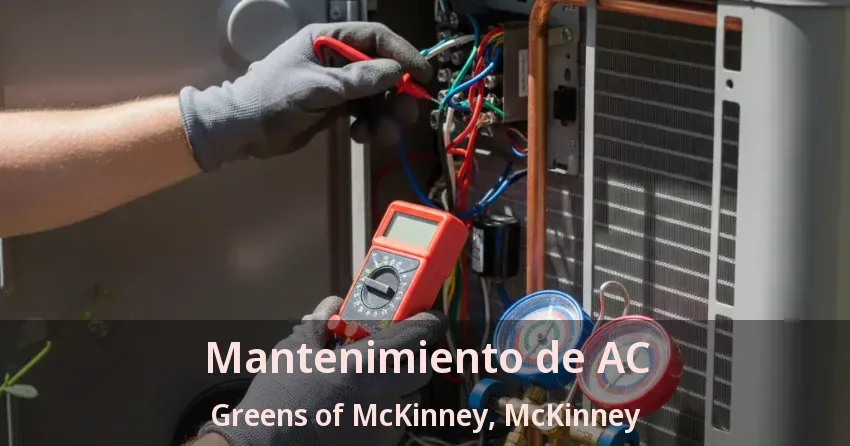 Mantenimiento de AC Greens of McKinney, McKinney - TX Mantenimiento de AC Greens of McKinney, McKinney - TX