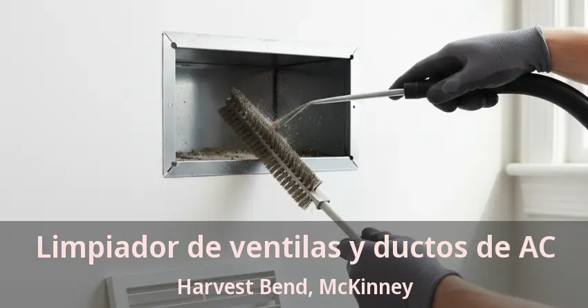 Limpiador de ventilas y ductos de AC Harvest Bend, McKinney - TX
