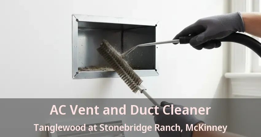 AC Vent and Duct Cleaner Tanglewood at Stonebridge Ranch, McKinney - TX AC Vent and Duct Cleaner Tanglewood at Stonebridge Ranch, McKinney - TX