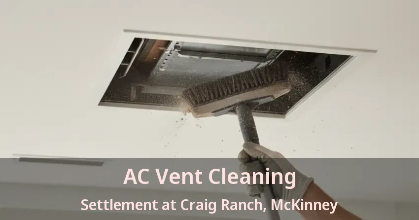 AC Vent Cleaning Settlement at Craig Ranch, McKinney - TX AC Vent Cleaning Settlement at Craig Ranch, McKinney - TX