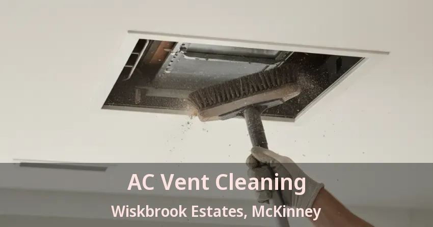 AC Vent Cleaning Wiskbrook Estates, McKinney - TX AC Vent Cleaning Wiskbrook Estates, McKinney - TX