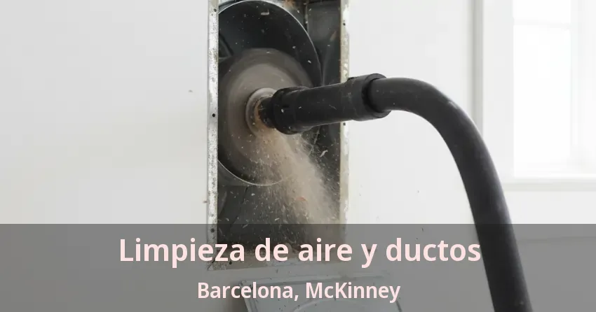 Limpieza de aire y ductos Barcelona, McKinney - TX Limpieza de aire y ductos Barcelona, McKinney - TX
