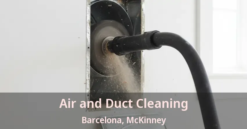 Air and Duct Cleaning Barcelona, McKinney - TX Air and Duct Cleaning Barcelona, McKinney - TX