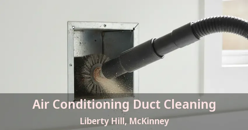 Air Conditioning Duct Cleaning Liberty Hill, McKinney - TX