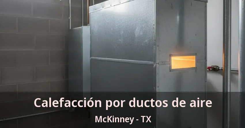 Calefacción por ductos de aire McKinney - TX