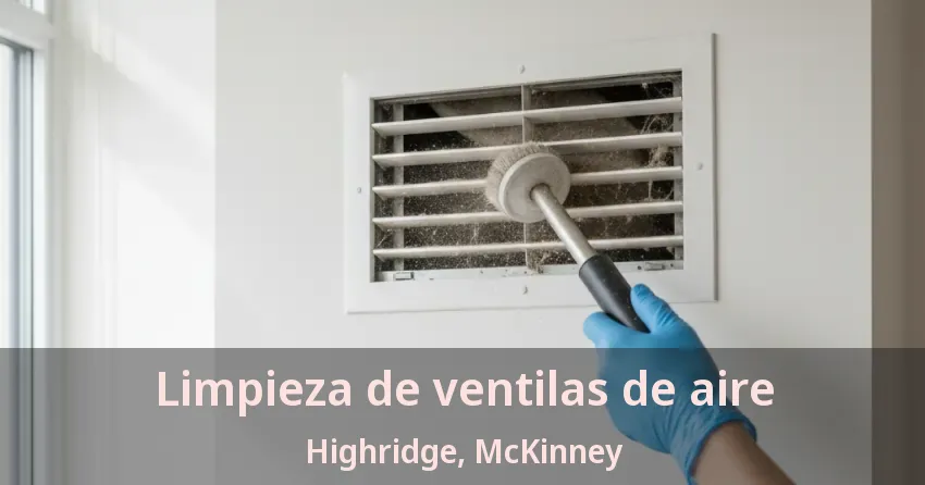 Limpieza de ventilas de aire Highridge, McKinney - TX Limpieza de ventilas de aire Highridge, McKinney - TX