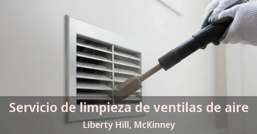 Servicio de limpieza de ventilas de aire Liberty Hill, McKinney - TX Servicio de limpieza de ventilas de aire Liberty Hill, McKinney - TX