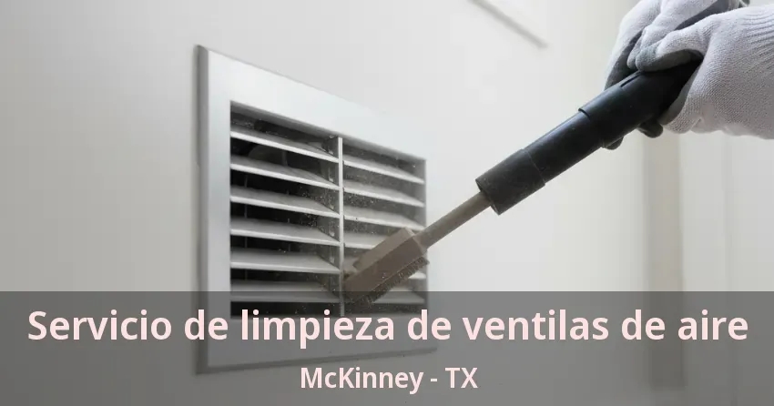 Servicio de limpieza de ventilas de aire McKinney - TX Servicio de limpieza de ventilas de aire McKinney - TX