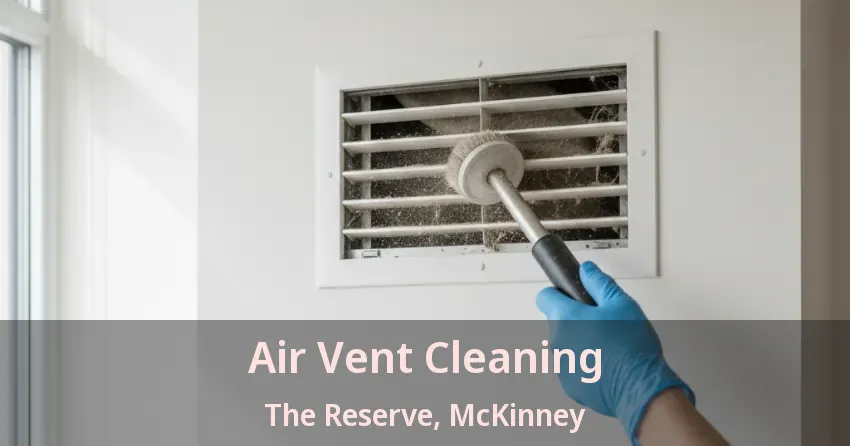 Air Vent Cleaning The Reserve, McKinney - TX Air Vent Cleaning The Reserve, McKinney - TX