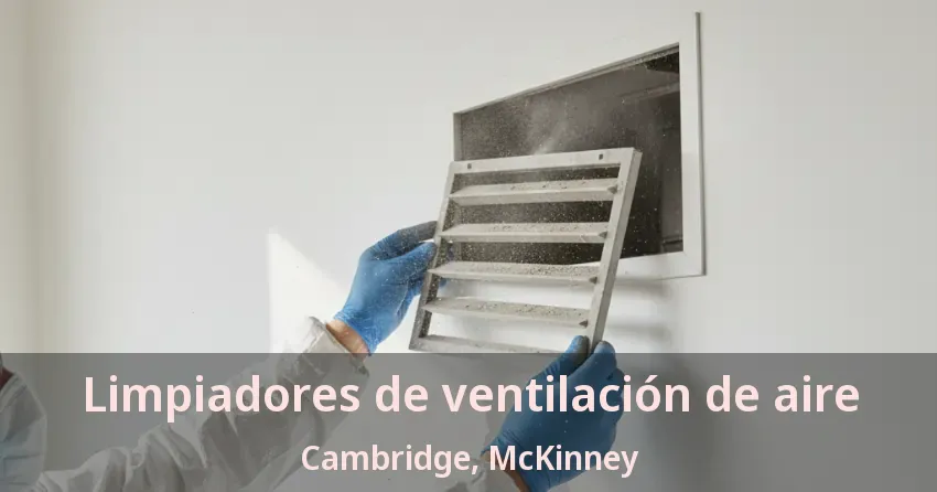 Limpiadores de ventilación de aire Cambridge, McKinney - TX
