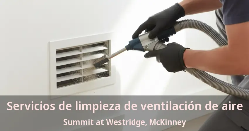 Servicios de limpieza de ventilación de aire Summit at Westridge, McKinney - TX Servicios de limpieza de ventilación de aire Summit at Westridge, McKinney - TX