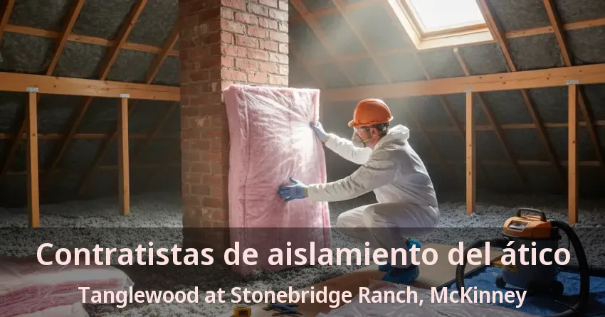 Contratistas de aislamiento del ático Tanglewood at Stonebridge Ranch, McKinney - TX Contratistas de aislamiento del ático Tanglewood at Stonebridge Ranch, McKinney - TX