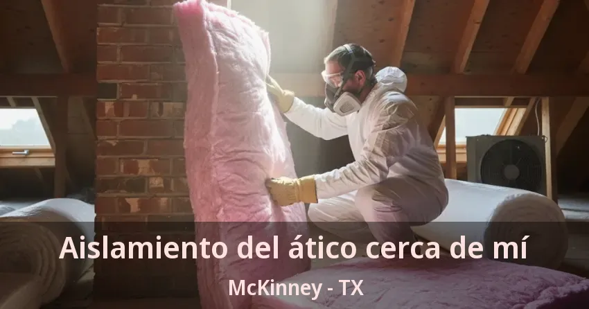 Aislamiento del ático cerca de mí McKinney - TX