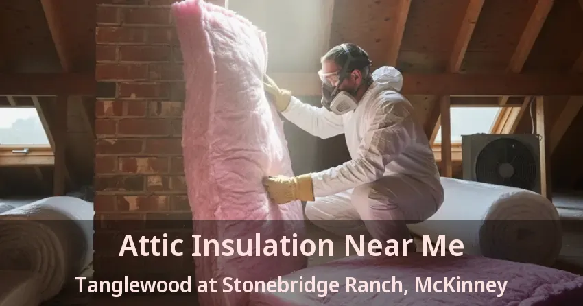 Attic Insulation Near Me Tanglewood at Stonebridge Ranch, McKinney - TX Attic Insulation Near Me Tanglewood at Stonebridge Ranch, McKinney - TX