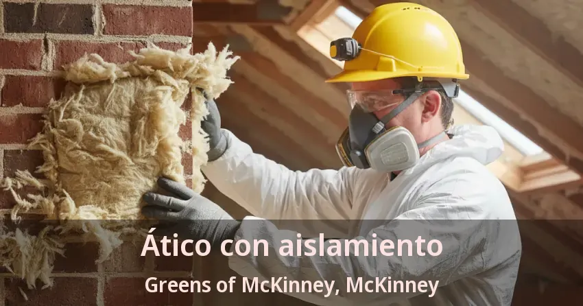 Ático con aislamiento Greens of McKinney, McKinney - TX Ático con aislamiento Greens of McKinney, McKinney - TX