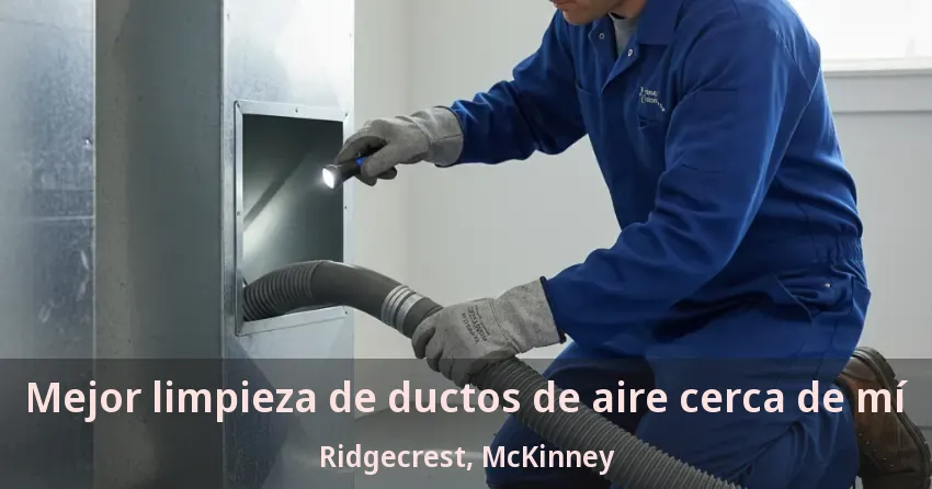 Mejor limpieza de ductos de aire cerca de mí Ridgecrest, McKinney - TX