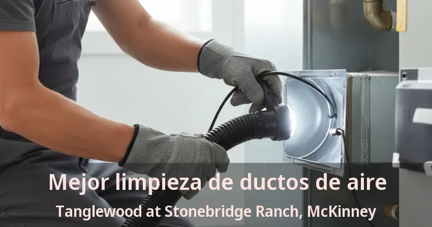 Mejor limpieza de ductos de aire Tanglewood at Stonebridge Ranch, McKinney - TX