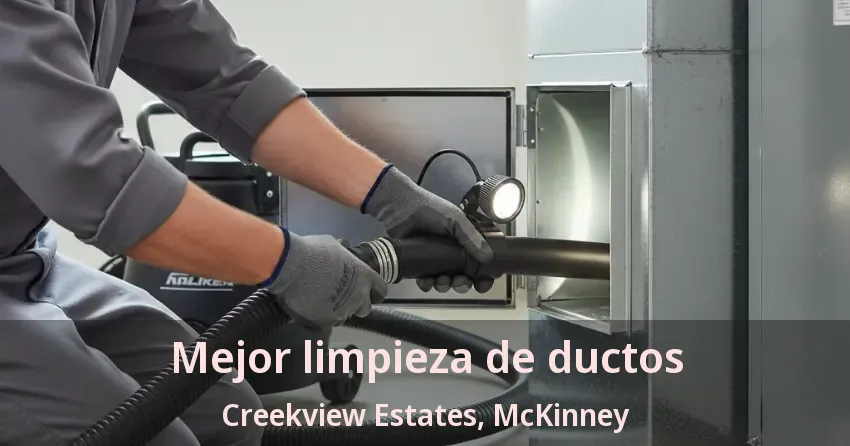 Mejor limpieza de ductos Creekview Estates, McKinney - TX Mejor limpieza de ductos Creekview Estates, McKinney - TX