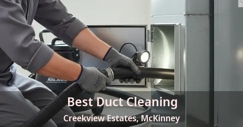 Best Duct Cleaning Creekview Estates, McKinney - TX