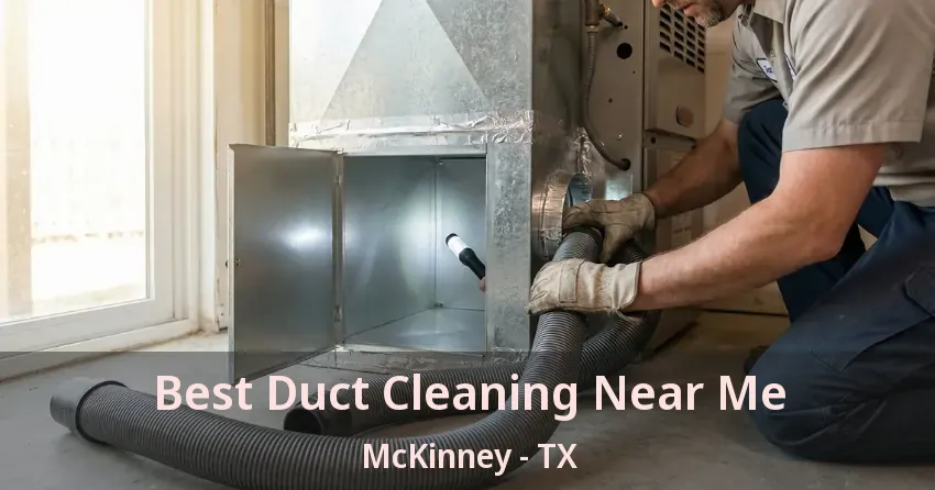 Best Duct Cleaning Near Me McKinney - TX
