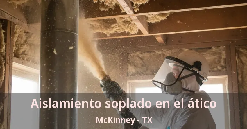 Aislamiento soplado en el ático McKinney - TX Aislamiento soplado en el ático McKinney - TX
