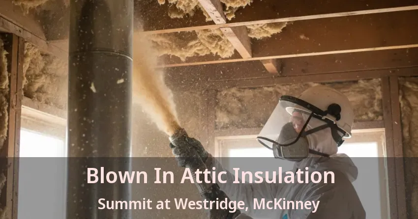 Blown In Attic Insulation Summit at Westridge, McKinney - TX