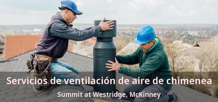 Servicios de ventilación de aire de chimenea Summit at Westridge, McKinney - TX Servicios de ventilación de aire de chimenea Summit at Westridge, McKinney - TX