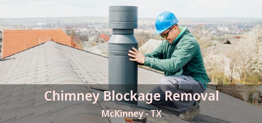 Chimney Blockage Removal McKinney - TX Chimney Blockage Removal McKinney - TX