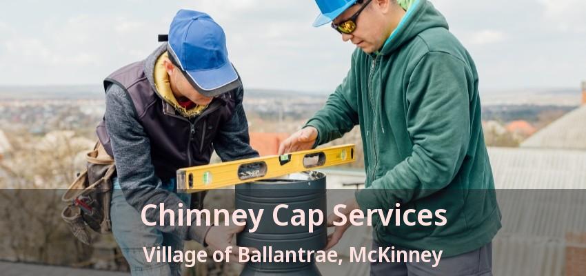Chimney Cap Services Village of Ballantrae, McKinney - TX