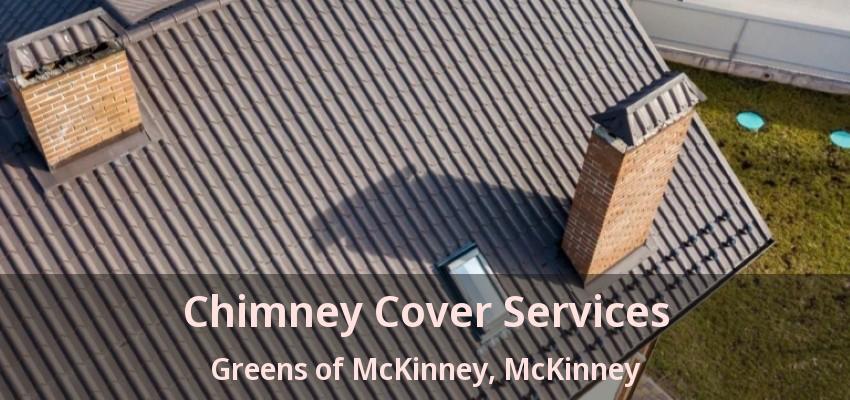 Chimney Cover Services Greens of McKinney, McKinney - TX