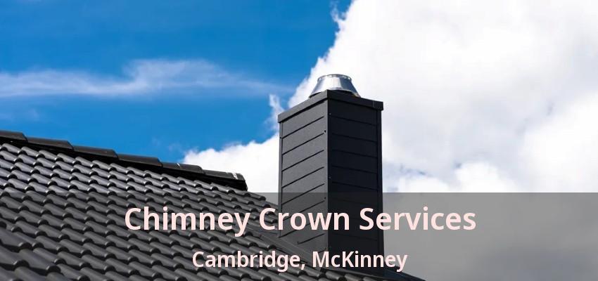 Chimney Crown Services Cambridge, McKinney - TX