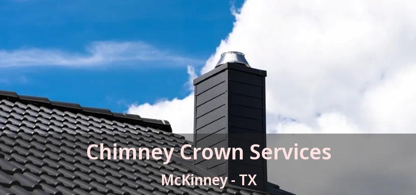Chimney Crown Services McKinney - TX Chimney Crown Services McKinney - TX