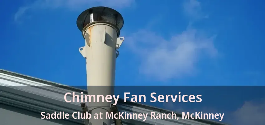 Chimney Fan Services Saddle Club at McKinney Ranch, McKinney - TX