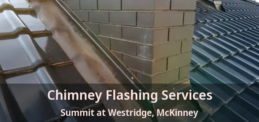 Chimney Flashing Services Summit at Westridge, McKinney - TX