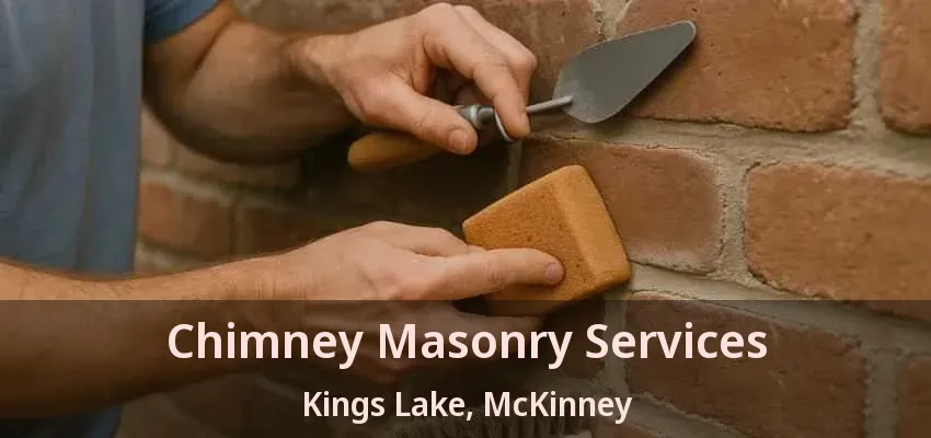 Chimney Masonry Services Kings Lake, McKinney - TX