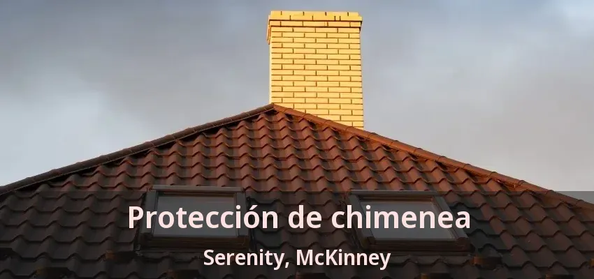 Protección de chimenea Serenity, McKinney - TX Protección de chimenea Serenity, McKinney - TX
