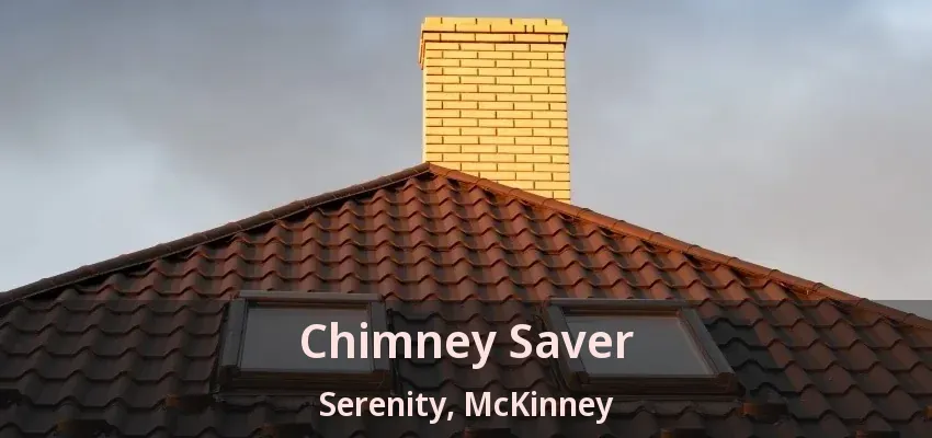 Chimney Saver Serenity, McKinney - TX Chimney Saver Serenity, McKinney - TX