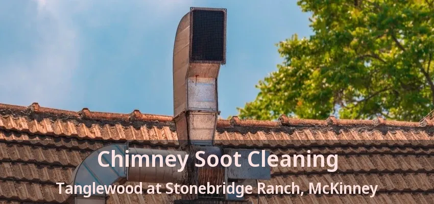 Chimney Soot Cleaning Tanglewood at Stonebridge Ranch, McKinney - TX