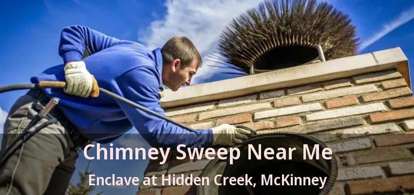 Chimney Sweep Near Me Enclave at Hidden Creek, McKinney - TX Chimney Sweep Near Me Enclave at Hidden Creek, McKinney - TX