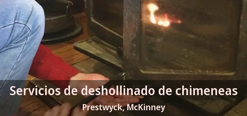 Servicios de deshollinado de chimeneas Prestwyck, McKinney - TX Servicios de deshollinado de chimeneas Prestwyck, McKinney - TX