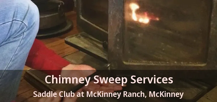 Chimney Sweep Services Saddle Club at McKinney Ranch, McKinney - TX Chimney Sweep Services Saddle Club at McKinney Ranch, McKinney - TX