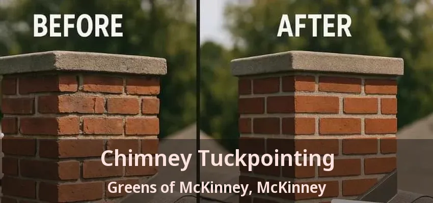 Chimney Tuckpointing Greens of McKinney, McKinney - TX Chimney Tuckpointing Greens of McKinney, McKinney - TX