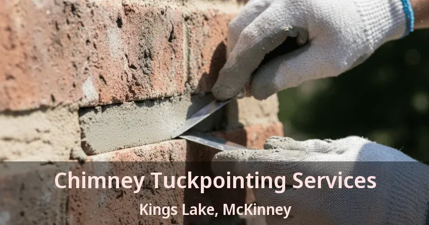 Chimney Tuckpointing Services Kings Lake, McKinney - TX Chimney Tuckpointing Services Kings Lake, McKinney - TX
