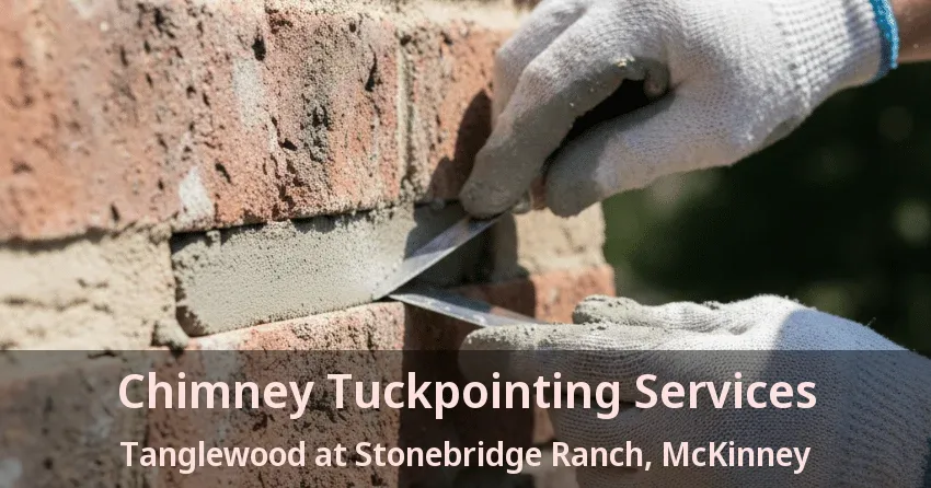Chimney Tuckpointing Services Tanglewood at Stonebridge Ranch, McKinney - TX Chimney Tuckpointing Services Tanglewood at Stonebridge Ranch, McKinney - TX
