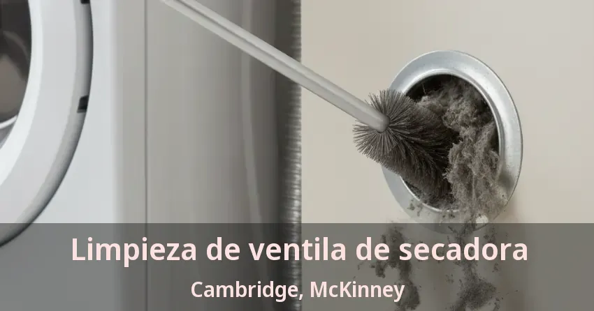 Limpieza de ventila de secadora Cambridge, McKinney - TX