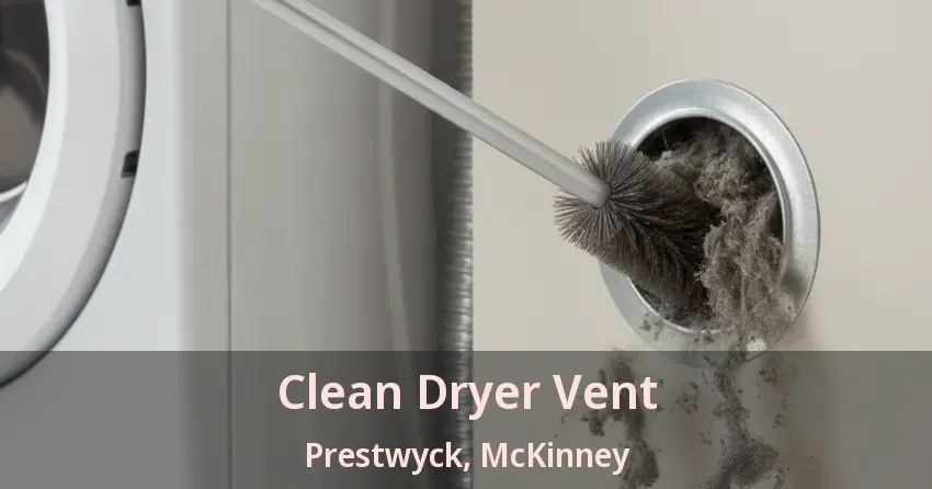 Clean Dryer Vent Prestwyck, McKinney - TX Clean Dryer Vent Prestwyck, McKinney - TX