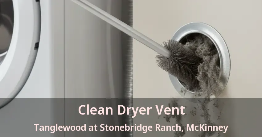 Clean Dryer Vent Tanglewood at Stonebridge Ranch, McKinney - TX Clean Dryer Vent Tanglewood at Stonebridge Ranch, McKinney - TX