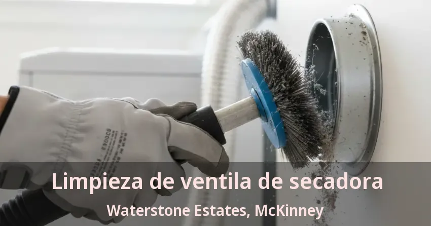 Limpieza de ventila de secadora Waterstone Estates, McKinney - TX Limpieza de ventila de secadora Waterstone Estates, McKinney - TX